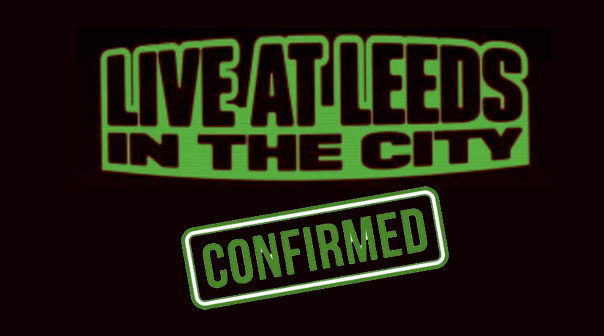 Live At Leeds – Confirmed!